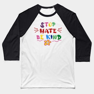 Stop Hate Be Kind Baseball T-Shirt